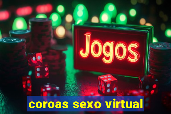 coroas sexo virtual